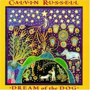 Calvin Russell - Dream Of The Dog